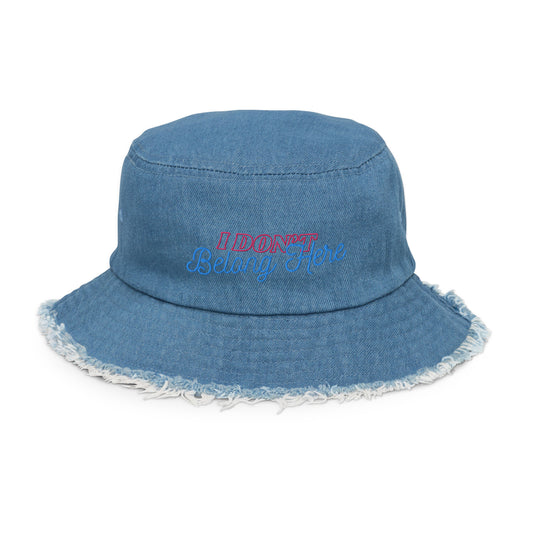 Distressed Embroidered Denim Bucket Hat - "I Don't Belong Here"