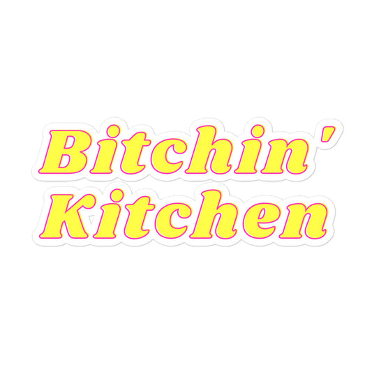 Vinyl Sticker - "Bitchin' Kitchen" in 3 Sizes