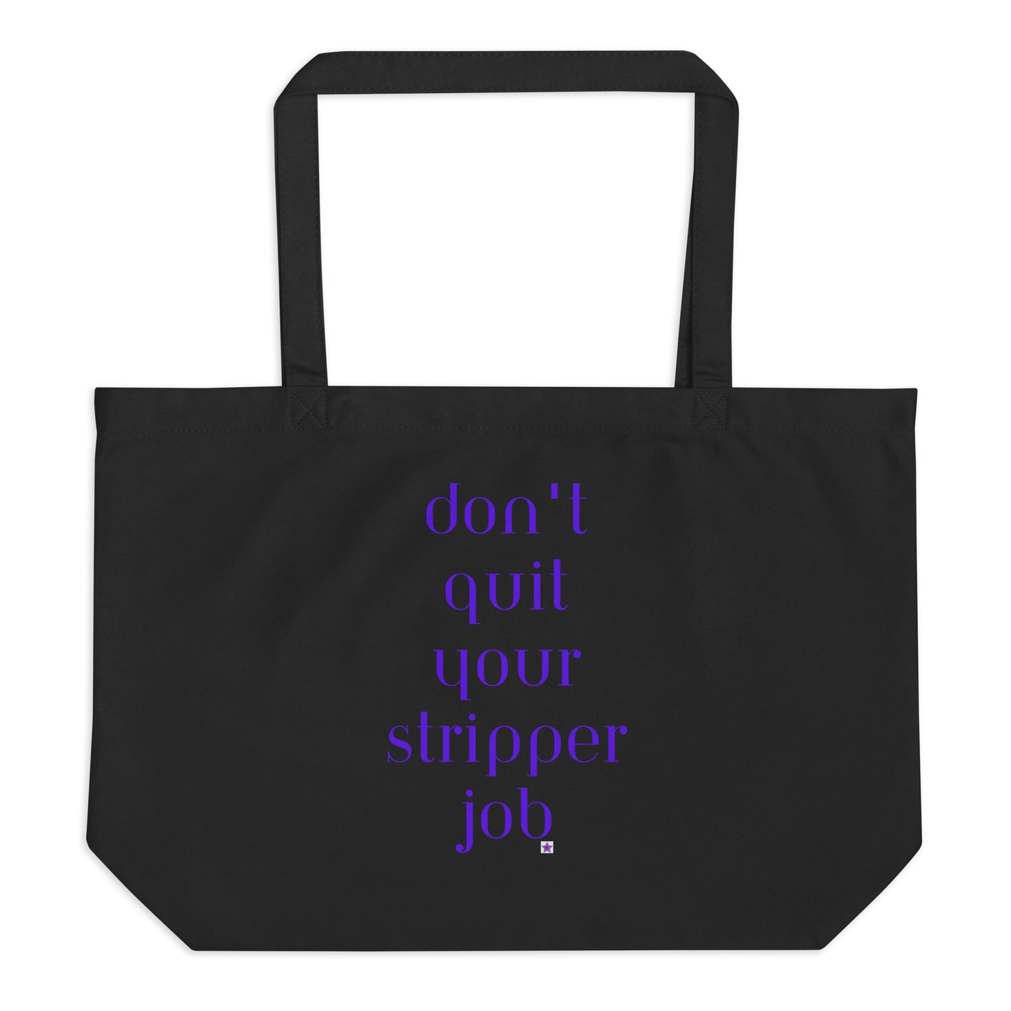 Large Eco Tote Bag - Don't Quit Your Stripper Job