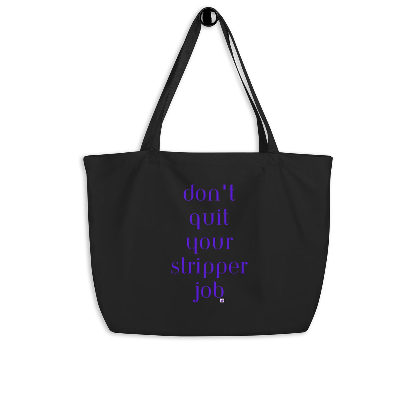 Large Eco Tote Bag - Don't Quit Your Stripper Job