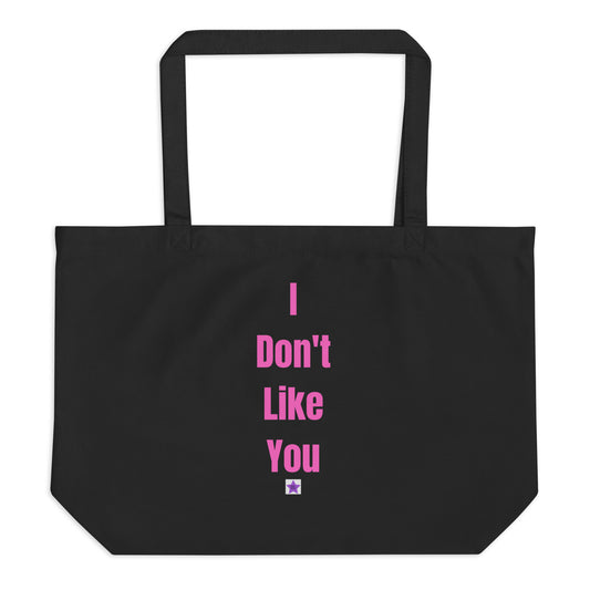 Large Eco Tote Bag - I Don't Like You