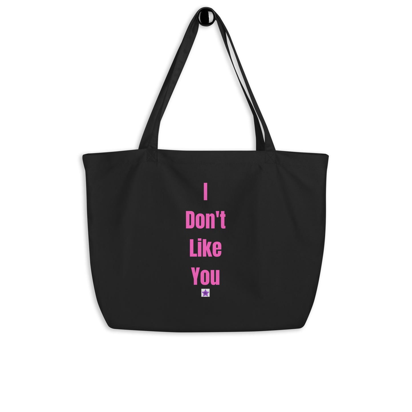 Large Eco Tote Bag - I Don't Like You