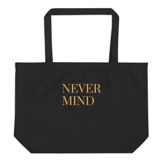 Large Eco Tote Bag - "Never Mind"