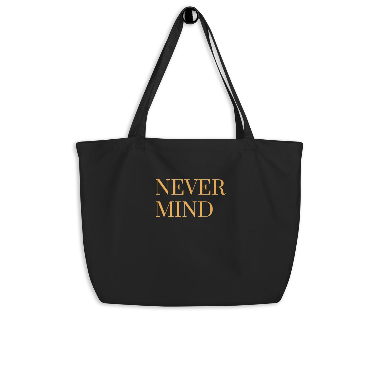 Large Eco Tote Bag - "Never Mind"