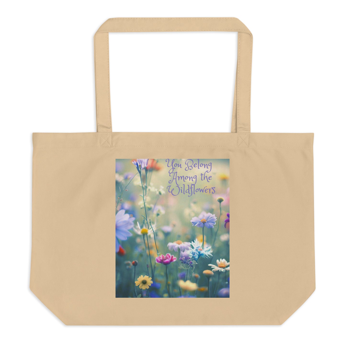 You Belong Among The Wildflowers - Large Eco Tote Bag