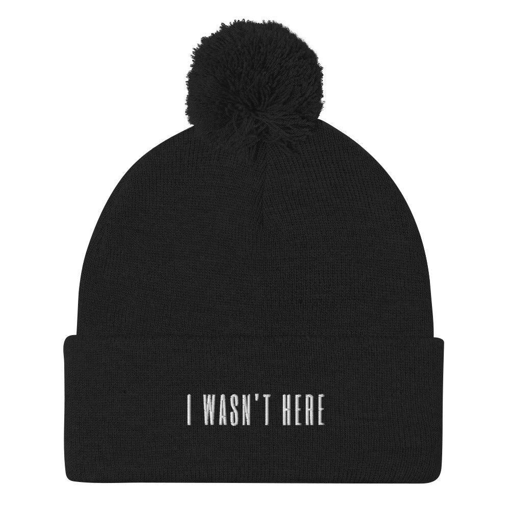 Pom Pom Beanie - "I Wasn't Here"