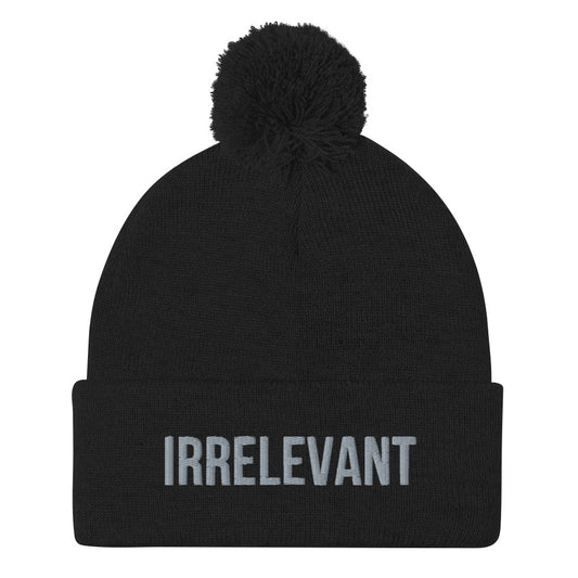 Pom Pom Beanie - "Irrelevant"