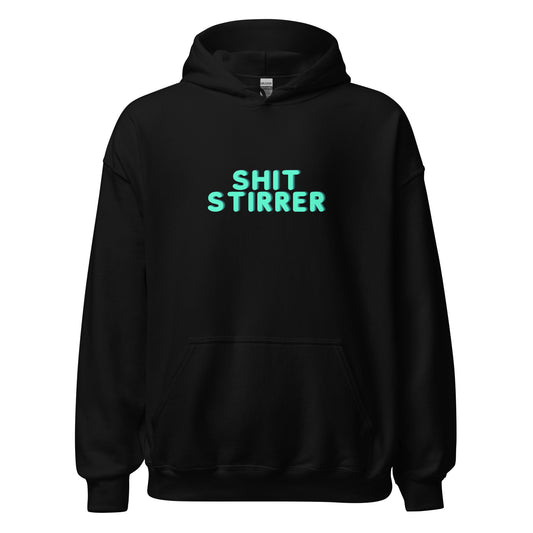 Unisex Hoodie S-5XL - "Shit Stirrer"