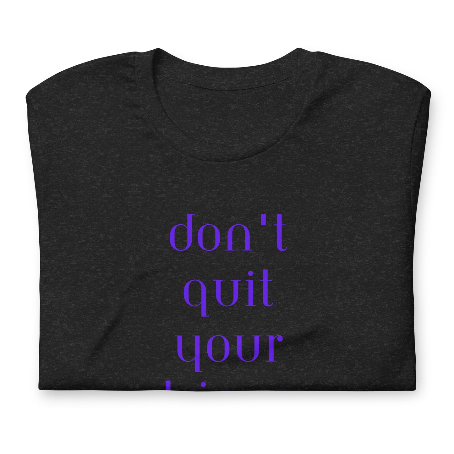 Unisex t-shirt XS-5XL - Don't Quit Your Stripper Job