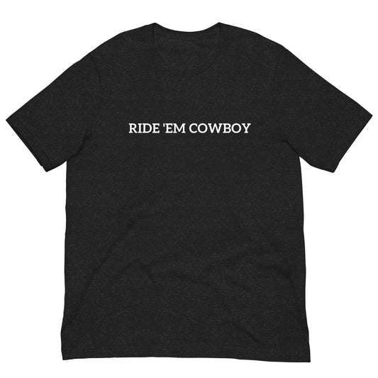 Unisex T-Shirt XS-5XL - "Ride 'Em Cowboy"