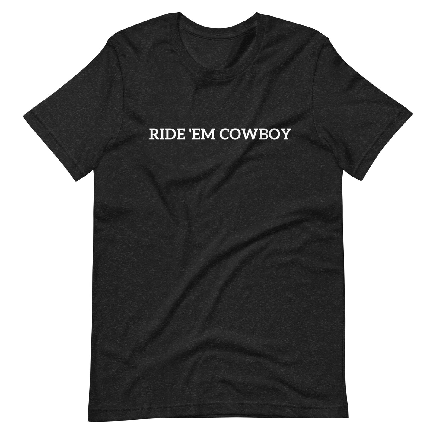 Unisex T-Shirt XS-5XL - "Ride 'Em Cowboy"