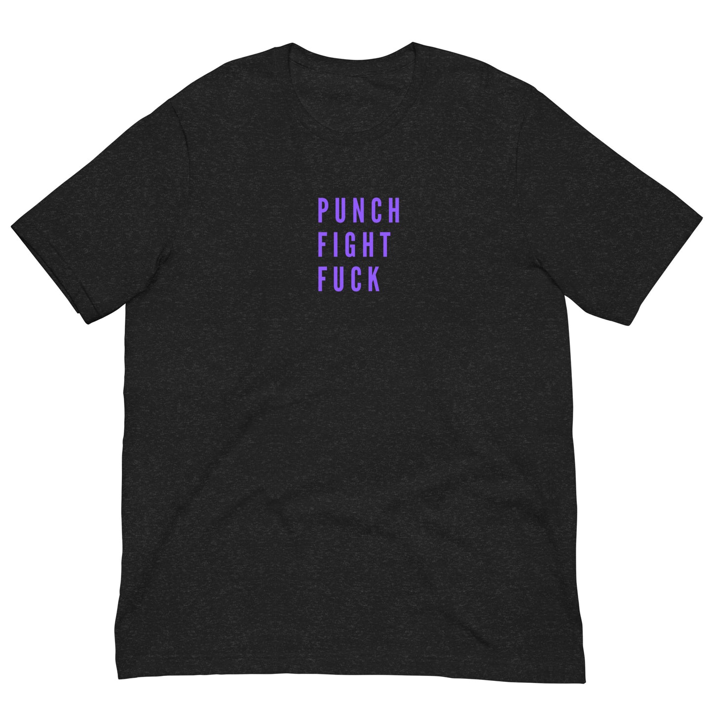 Unisex T-Shirt XS-5XL - "Punch Fight Fuck"