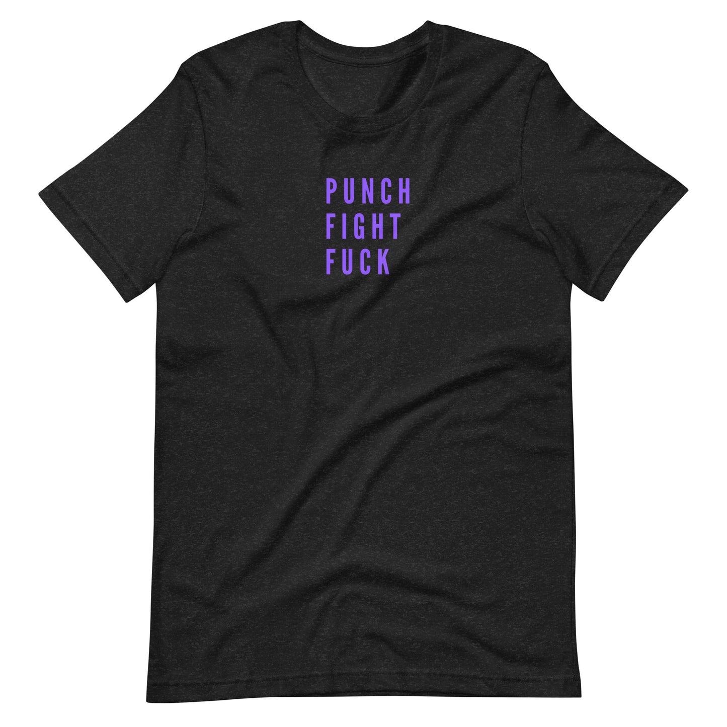 Unisex T-Shirt XS-5XL - "Punch Fight Fuck"