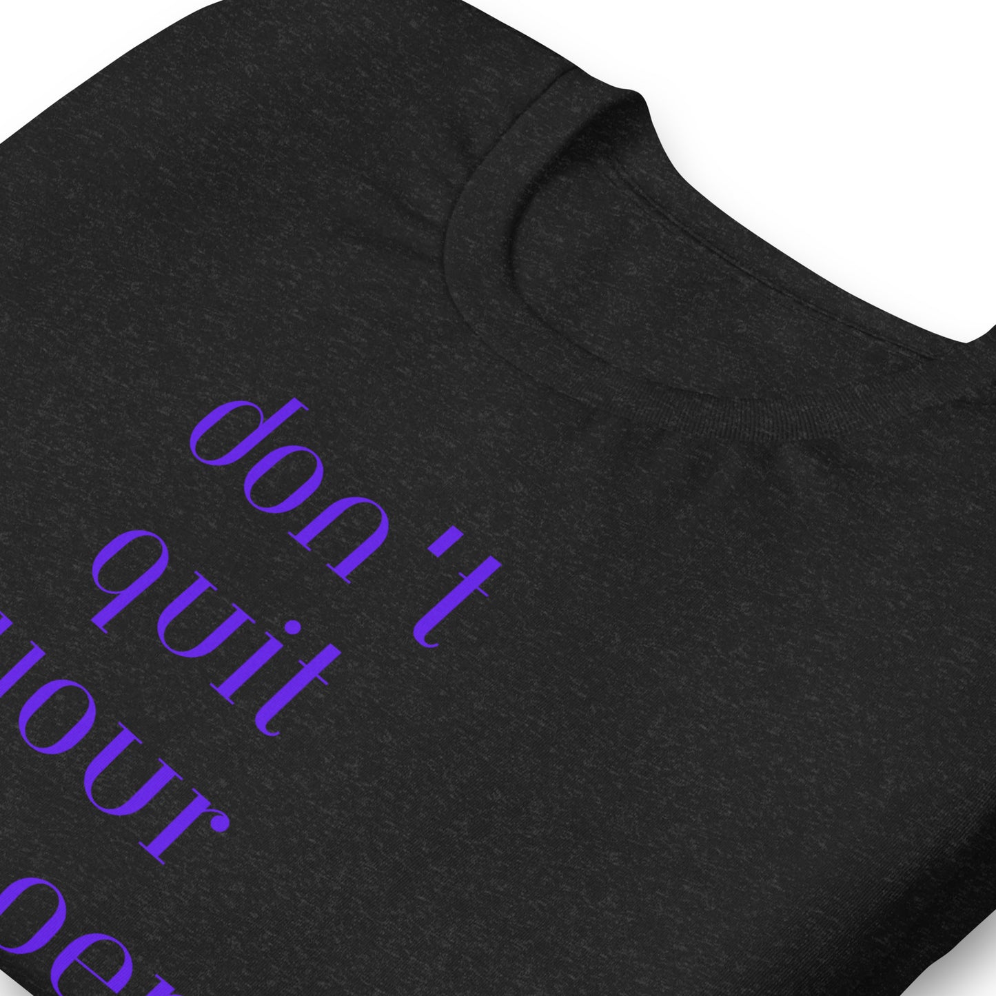 Unisex t-shirt XS-5XL - Don't Quit Your Stripper Job