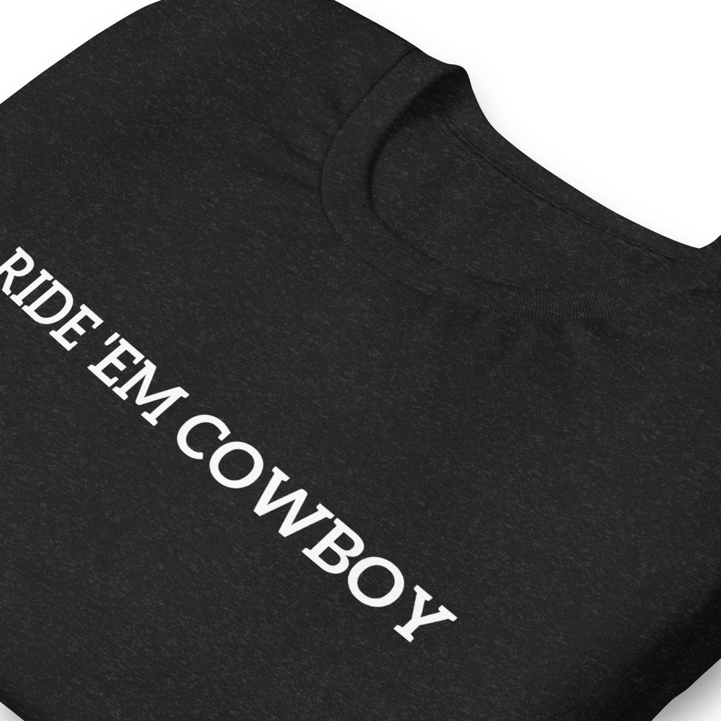 Unisex T-Shirt XS-5XL - "Ride 'Em Cowboy"