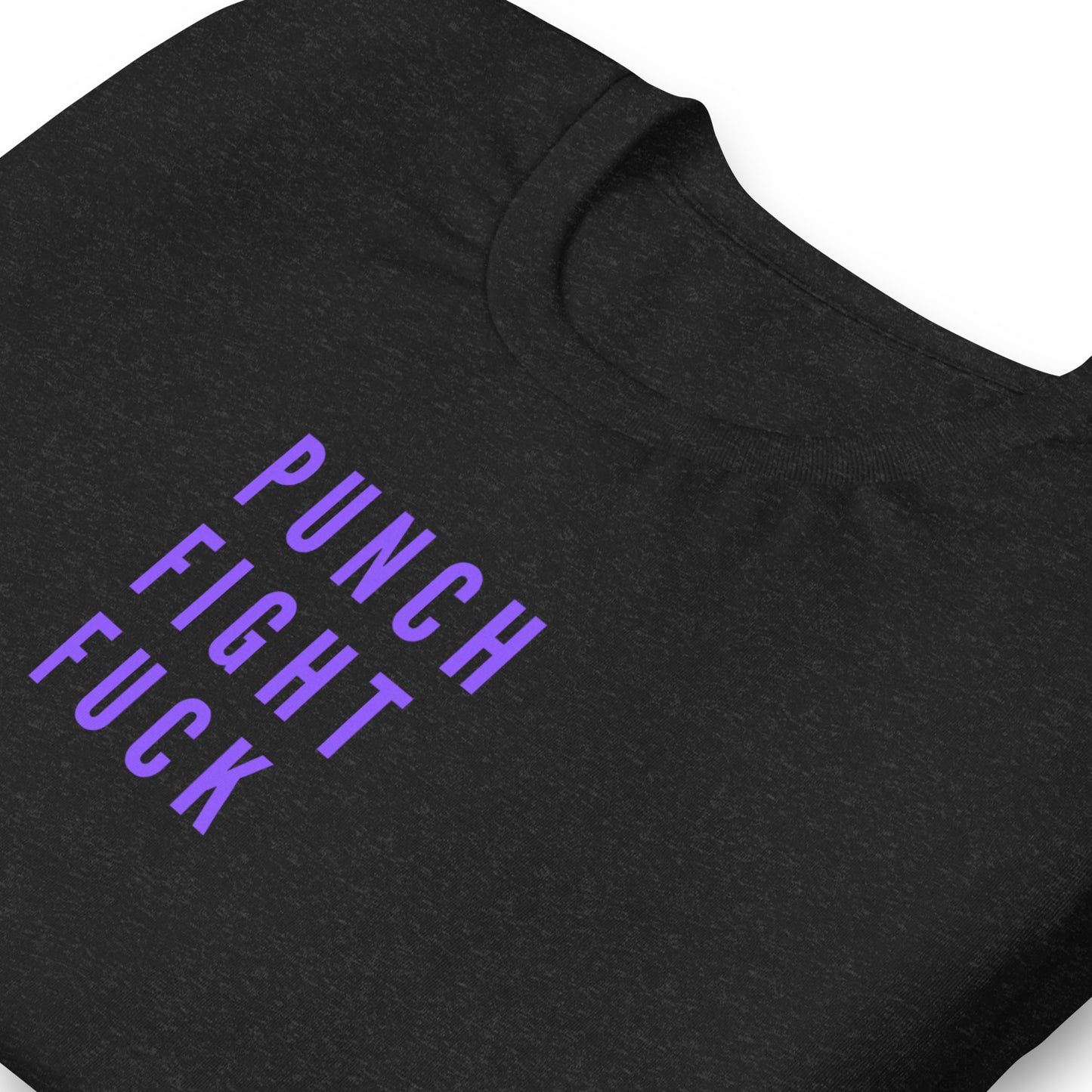 Unisex T-Shirt XS-5XL - "Punch Fight Fuck"